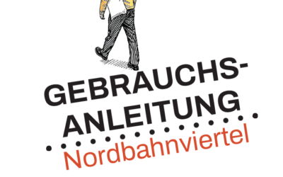 Eine neue „Gebrauchsanweisung“ für das Nordbahnviertel!